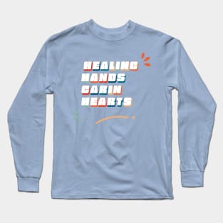 Healing Hands, Caring Hearts - Doctor Quotes Long Sleeve T-Shirt